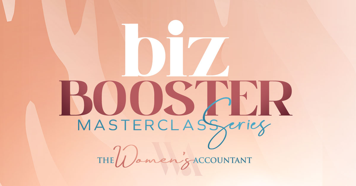 Biz Booster Masterclass Series | The Women's Accountant Biz Booster Masterclass Series | The Women's Accountant