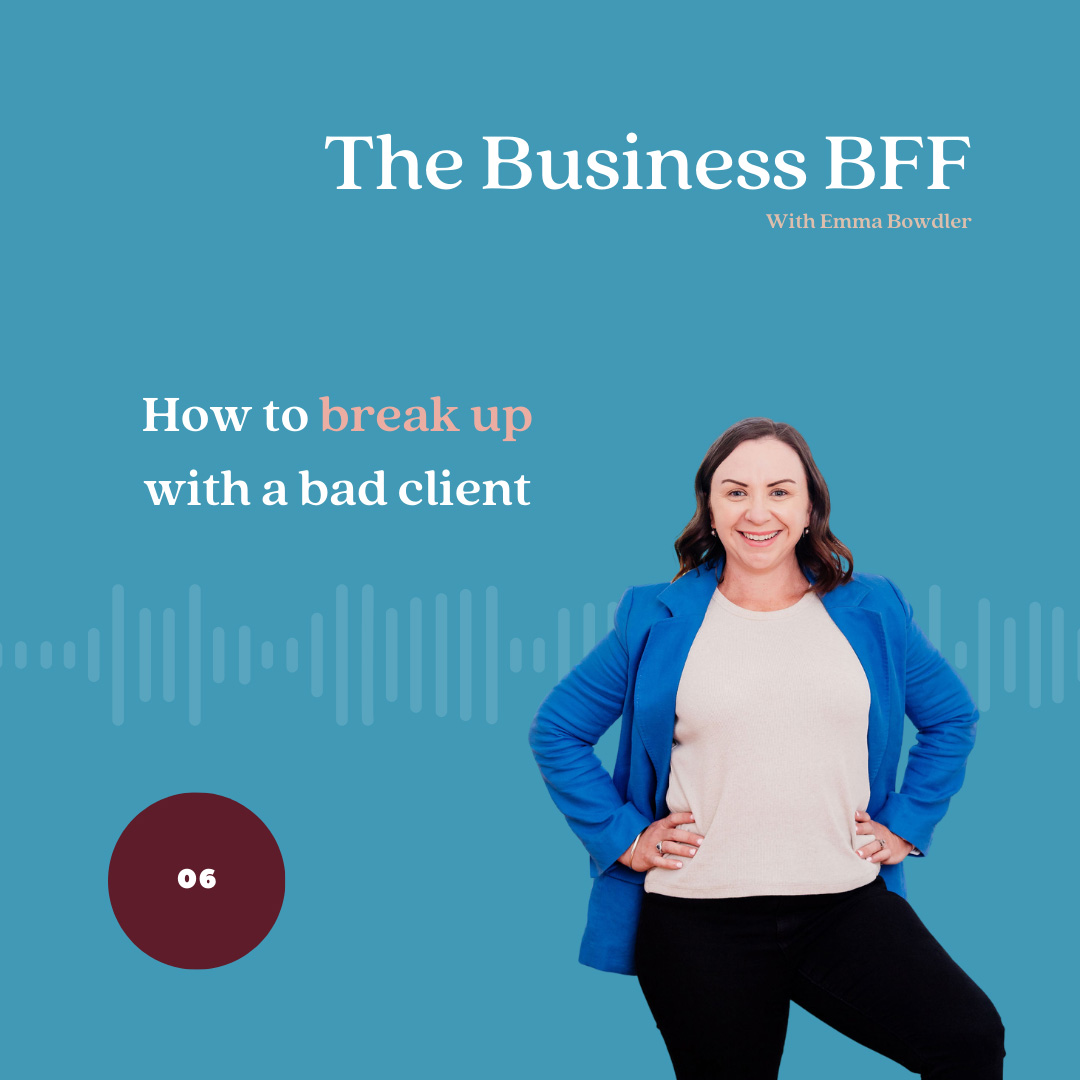 The Business BFF Podcast - Episode 6: Breaking Up with a ‘Bad’ Client (and How to Attract the Right Ones) | The Women's Accountant