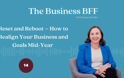 Episode 14: Reset & Reboot – How to Align your Business & Goals Mid Year
